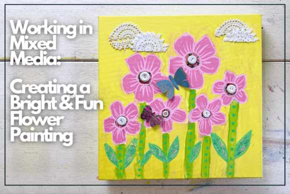 Download Working in Mixed Media: Creating a Bright &amp; Fun Flower Painting - Painting Collection